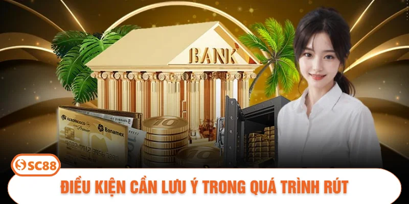 Điều kiện cần lưu ý trong quá trình rút