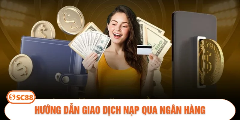 Hướng dẫn giao dịch nạp qua ngân hàng