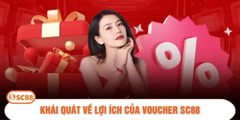 Khái quát về lợi ích của voucher SC88