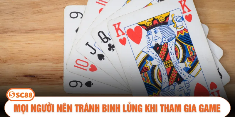 Mọi người nên tránh binh lủng khi tham gia game