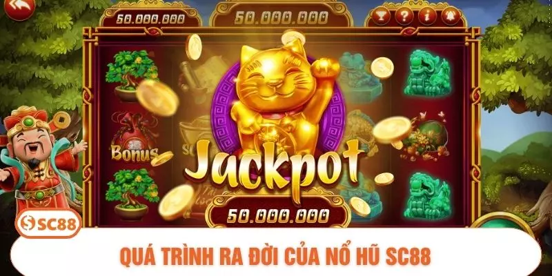 Quá trình ra đời của nổ hũ SC88