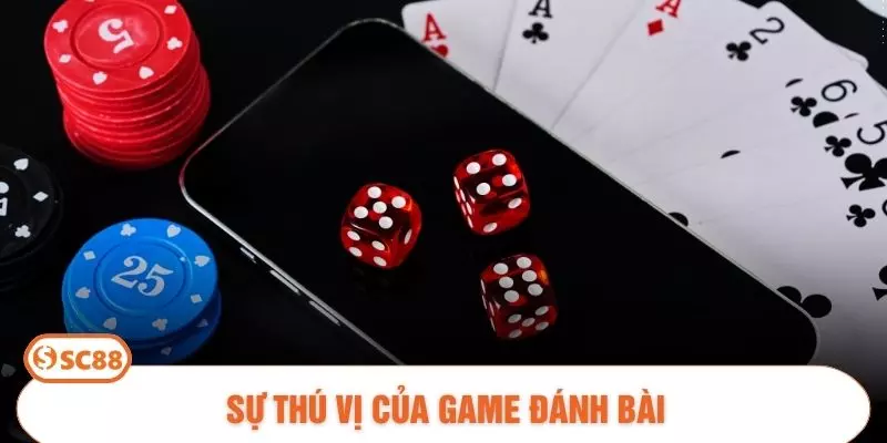 Sự thú vị của game đánh bài