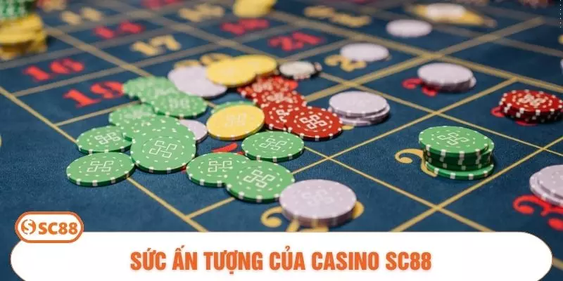 Sức ấn tượng của casino SC88