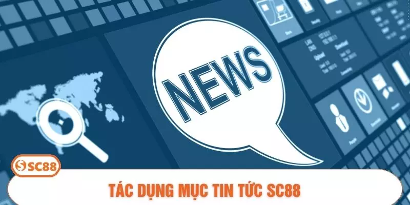 Tác dụng mục tin tức SC88