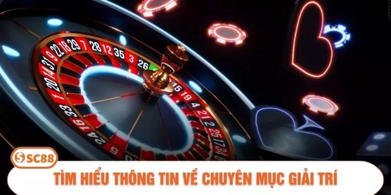 Tìm hiểu thông tin về chuyên mục giải trí