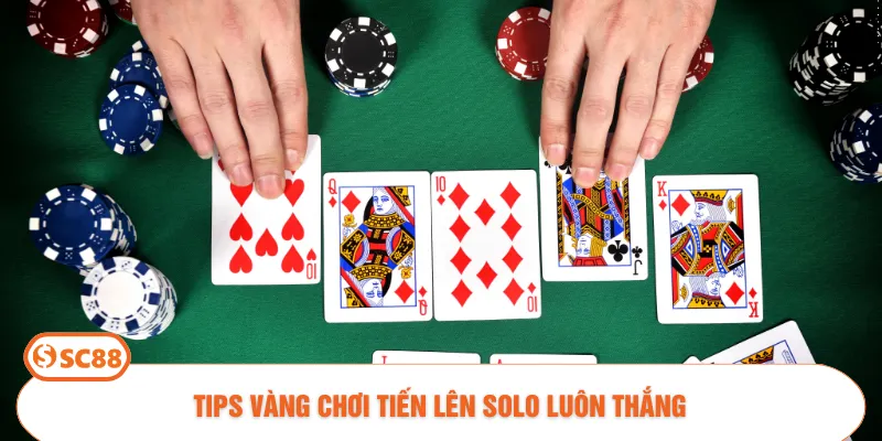 Tips vàng chơi tiến lên solo luôn thắng