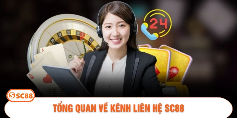 Tổng quan về kênh liên hệ SC88