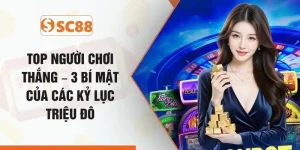 Top Người Chơi Thắng – 3 Bí Mật Của Các Kỷ Lục Triệu Đô